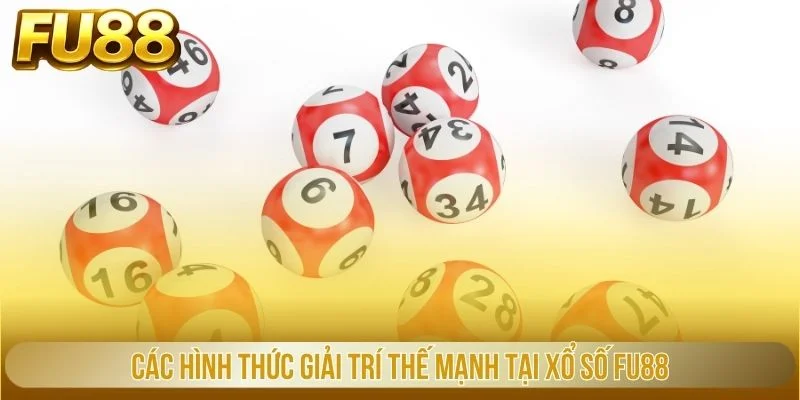 Các hình thức giải trí thế mạnh tại xổ số FU88