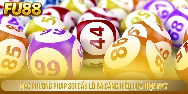 Các phương pháp soi cầu lô ba càng hiệu quả hiện nay