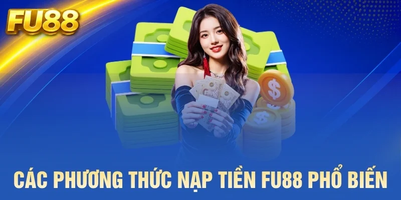 Các phương thức nạp tiền FU88 phổ biến