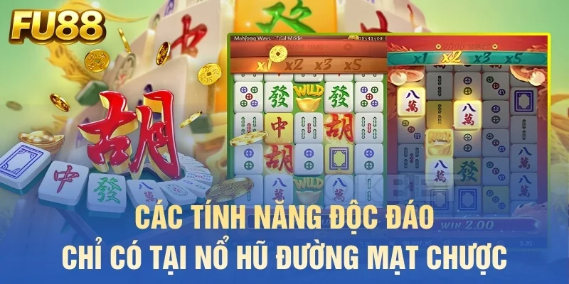 Các tính năng độc đáo chỉ có tại Nổ hũ Đường Mạt Chược