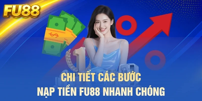 Chi tiết các bước nạp tiền FU88 nhanh chóng