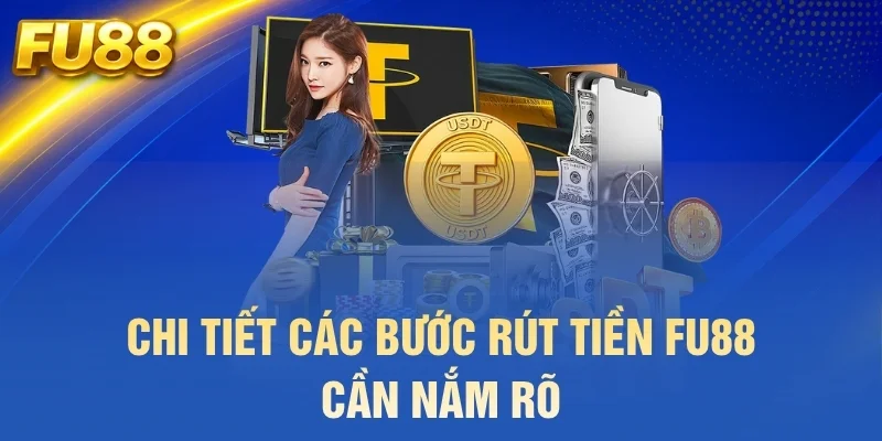 Chi tiết các bước rút tiền FU88 cần nắm rõ