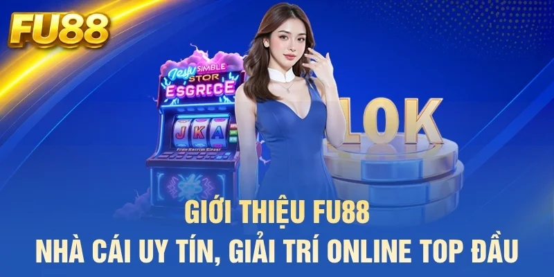giới thiệu fu88 nhà cái uy tín giải trí online top đầu