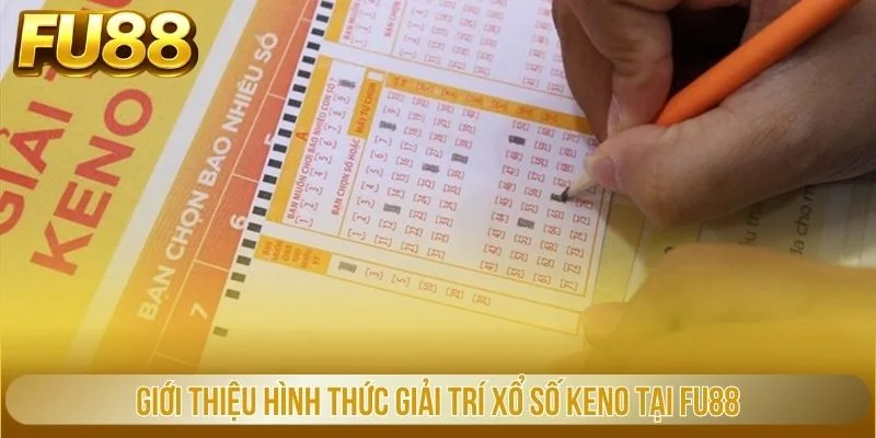 Giới thiệu hình thức giải trí xổ số Keno tại FU88