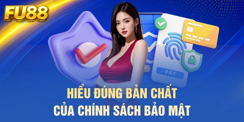 Hiểu đúng bản chất của chính sách bảo mật