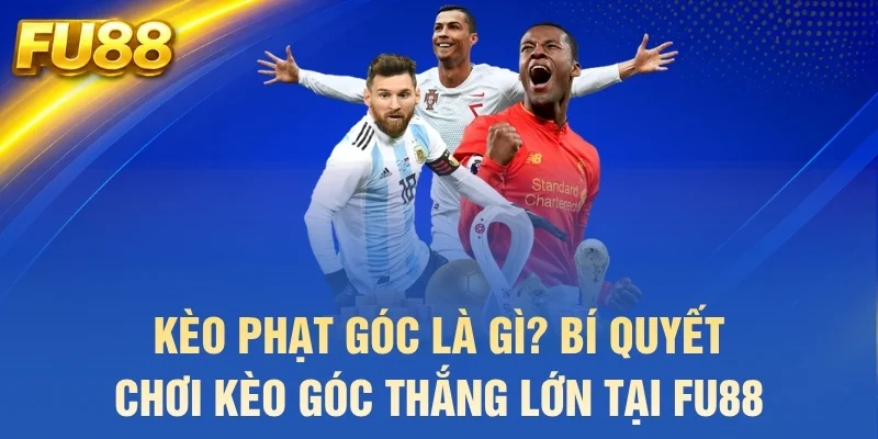 kèo phạt góc là gì bí quyết chơi kèo góc thắng lớn tại fu88