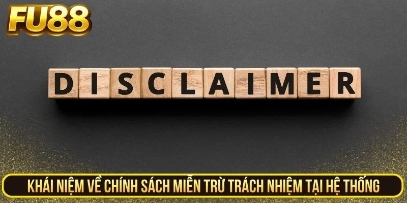 Khái niệm về chính sách miễn trừ trách nhiệm tại hệ thống