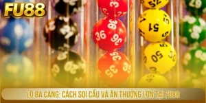 lô ba càng cách soi cầu và ăn thưởng lớn tại fu88