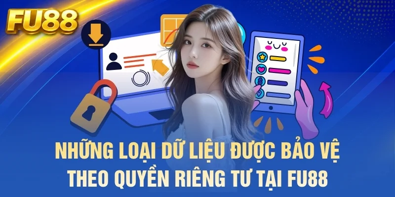 Những loại dữ liệu được bảo vệ theo quyền riêng tư tại FU88