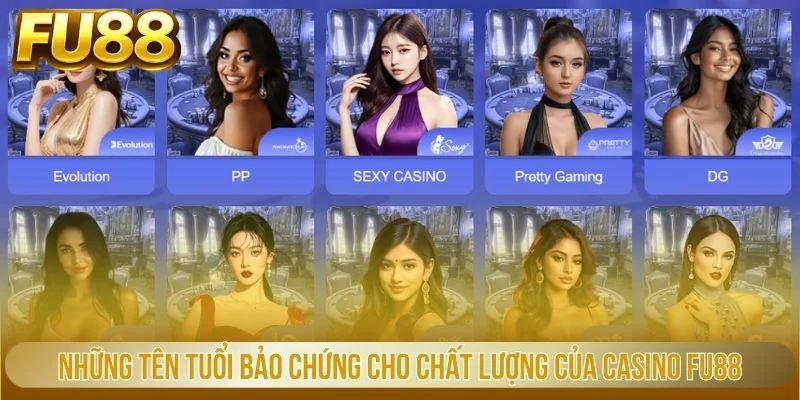 Những tên tuổi bảo chứng cho chất lượng của casino FU88