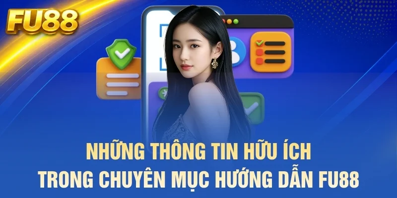 Những thông tin hữu ích trong chuyên mục hướng dẫn FU88