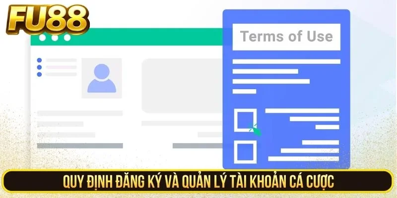 Quy định đăng ký và quản lý tài khoản cá cược