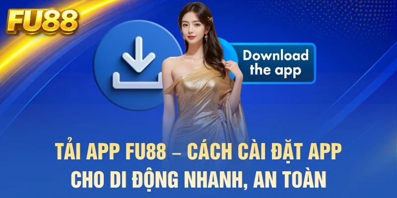 tải app fu88 cách cài đặt app di động nhanh an toàn