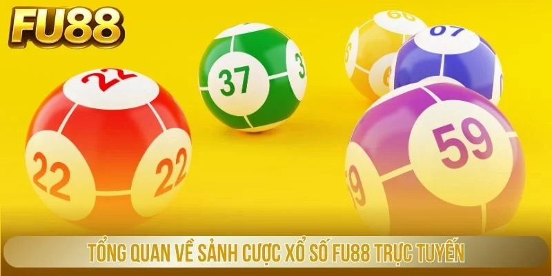 Tổng quan về sảnh cược xổ số FU88 trực tuyến
