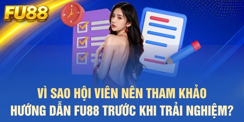 Vì sao hội viên nên tham khảo hướng dẫn FU88 trước khi trải nghiệm?